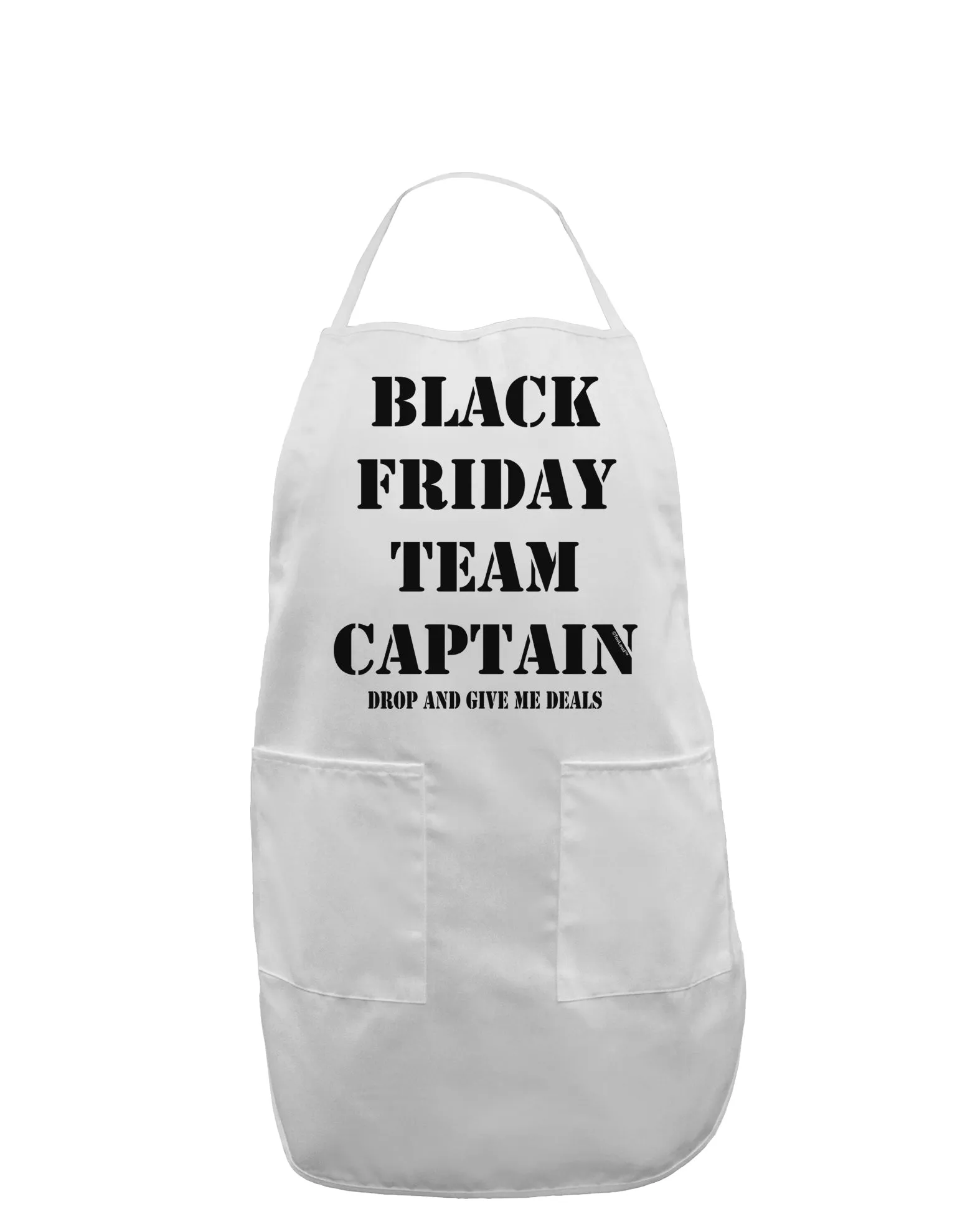 Black Friday Team Captain - Drop and Give Me Deals Adult Apron